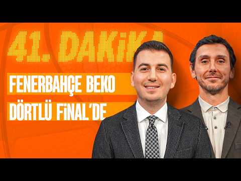 Fenerbahçe Beko Dörtlü Final’de, Yarı finalde rakip Olympiacos | 41. Dakika